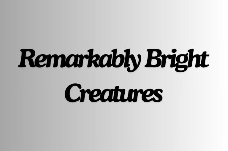 Remarkably Bright Creatures