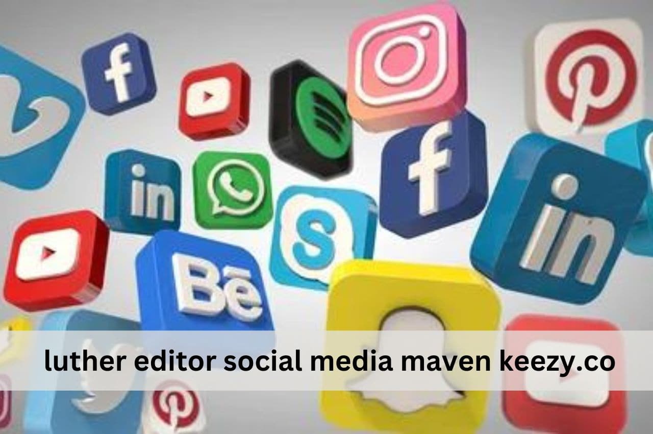 luther editor social media maven keezy.co